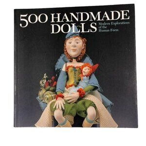 500 Handmade Dolls:  Modern Explorations of the Human Form, 2007 Softcover